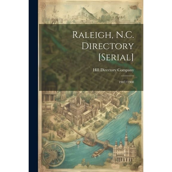 Raleigh, N.C. Directory [serial]: 1907/1908 (Paperback)
