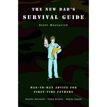 The New Dad's Survival Guide : Man-to-Man Advice for First-Time (Best Man Speech Advice)