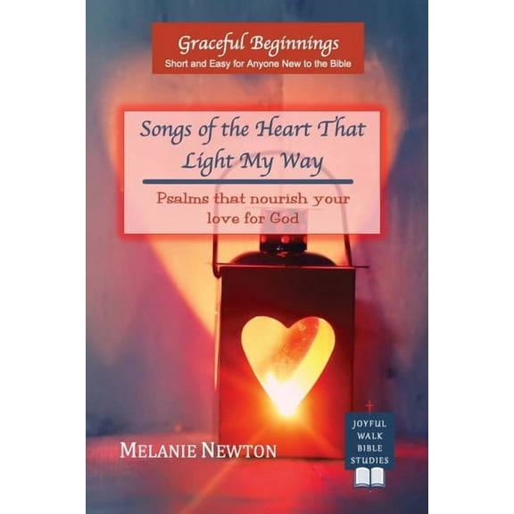 Songs of the Heart That Light My Way: Psalms that nourish your love for God, (Paperback)