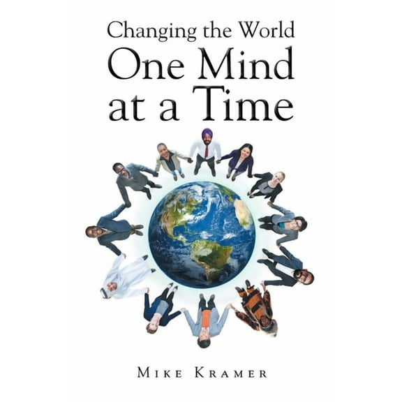 Changing the World One Mind at a Time, (Paperback)