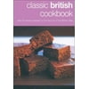Classic British Cookbook: Over 50 Recipes Inspired by the Flavours of the British Isles [Hardcover - Used]