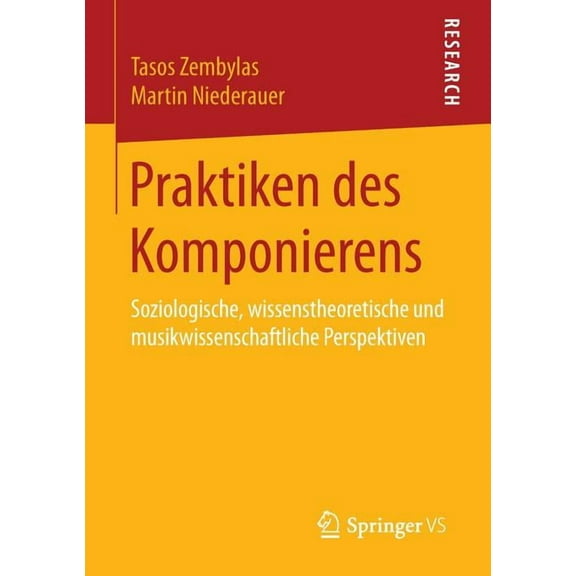 Praktiken Des Komponierens: Soziologische, Wissenstheoretische Und Musikwissenschaftliche Perspektiven, (Paperback)