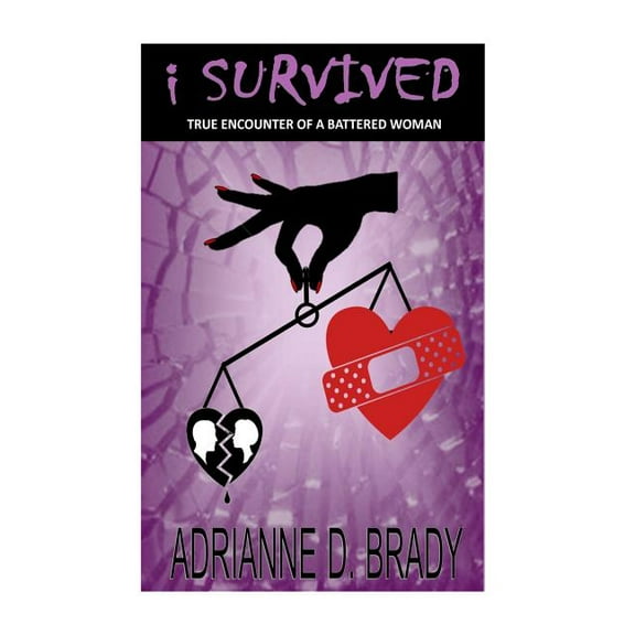 I Survived: True Encounter of A Battered Woman, (Paperback)