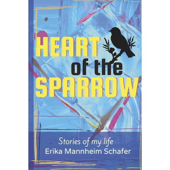Heart of the Sparrow: Stories of My Life, (Paperback)