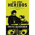 thumbnail image 1 of Los Años Heridos PLANETA FRITZ GLOCKNER, 1 of 2
