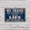thumbnail image 5 of We Travel Not To Escape Life But For Life Not To Escape Us Vintage Style 7 x 10 Inch Aluminum Metal Sign Pack Light Live Heavy Perfect for RVs Cabins Offices Fun Gift for Campers Road, 5 of 6
