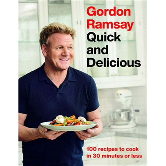 Pre-Owned Gordon Ramsay Quick and Delicious: 100 Recipes to Cook in 30 Minutes or Less (Hardcover) 1538719339 9781538719336