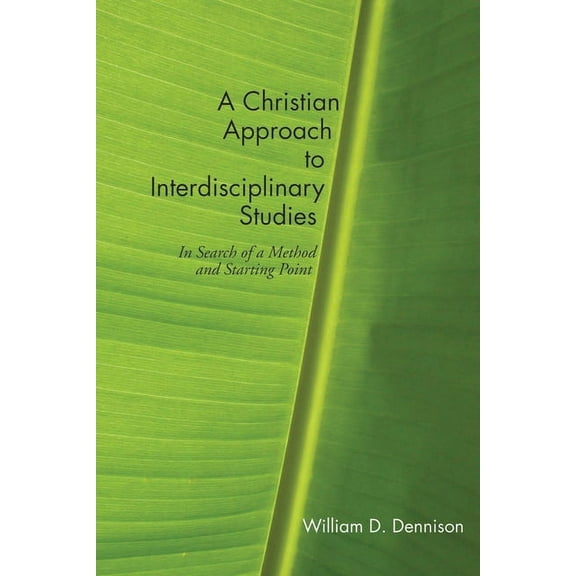 A Christian Approach to Interdisciplinary Studies (Hardcover)