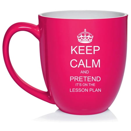 

Keep Calm And Pretend It s On The Lesson Plan Teacher Ceramic Coffee Mug Tea Cup Gift for Her Him Friend Coworker Wife Husband (16oz Hot Pink)