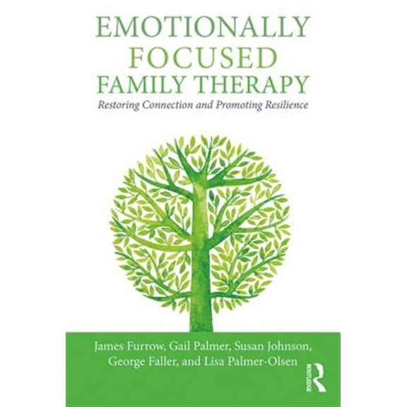 Pre-Owned Emotionally Focused Family Therapy: Restoring Connection and Promoting Resilience (Paperback)