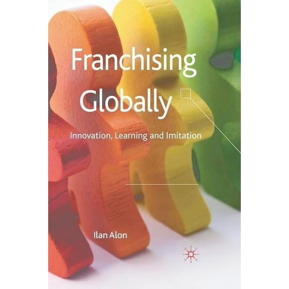 Franchising Globally: Innovation, Learning and Imitation, (Paperback)