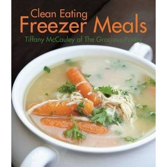 Pre-Owned Clean Eating Freezer Meals (Paperback) 1455619086 9781455619085