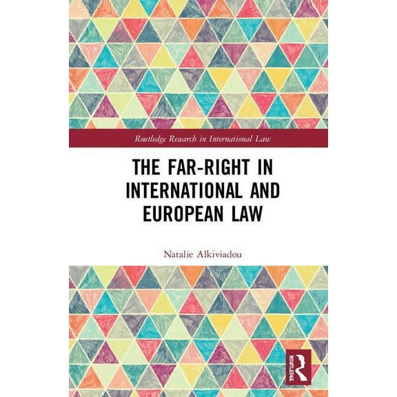 Routledge Research in International Law The Far-Right in International and European Law, (Hardcover)