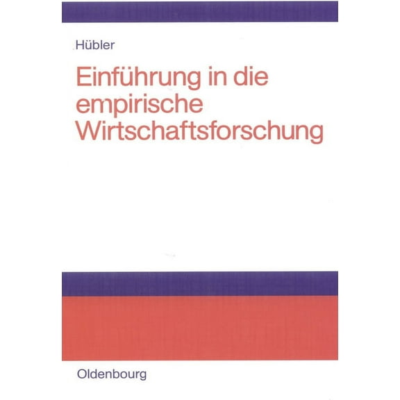 EinfÃ¼hrung in die empirische Wirtschaftsforschung, (Hardcover)