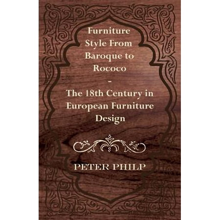 - Furniture Style from Baroque to Rococo - The 18th Century in European Furniture Design - eBook