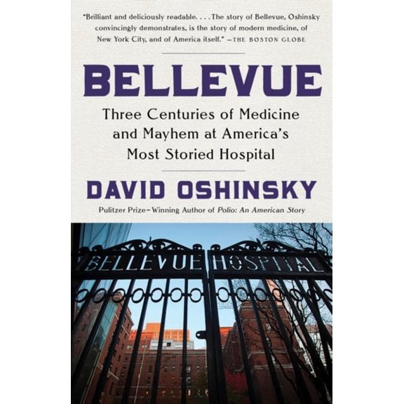 Pre-Owned Bellevue: Three Centuries of Medicine and Mayhem at America's Most Storied Hospital (Paperback) 0307386716 9780307386717