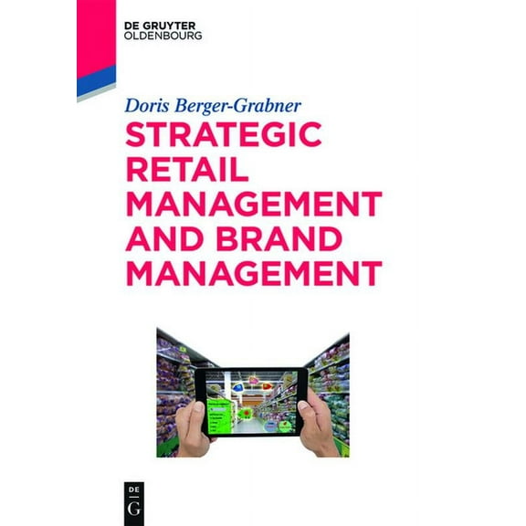 de Gruyter Studium Strategic Retail Management and Brand Management: Trends, Tactics, and Examples, (Paperback)