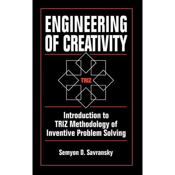 Engineering of Creativity: Introduction to Triz Methodology of Inventive Problem Solving, (Hardcover)