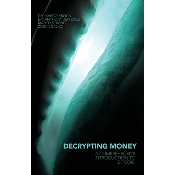 Decrypting Money: A Comprehensive Introduction to Bitcoin, (Paperback)