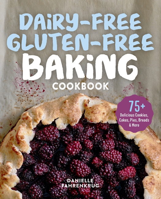 DairyFree GlutenFree Baking Cookbook 75+ Delicious Cookies, Cakes