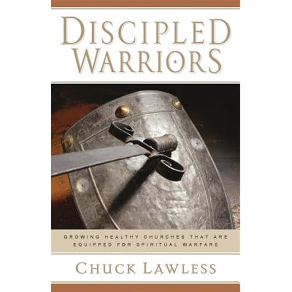 Pre-Owned Discipled Warriors: Growing Healthy Churches That Are Equipped for Spiritual Warfare (Paperback) 082543159X 9780825431593