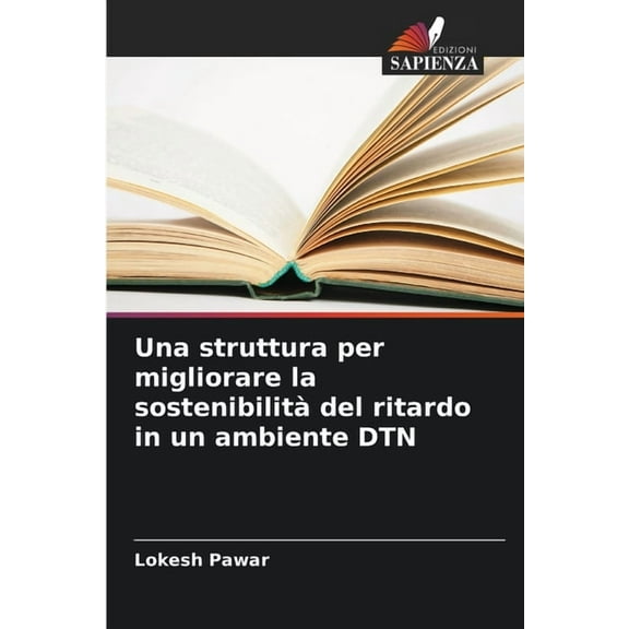 Una struttura per migliorare la sostenibilitÃ  del ritardo in un ambiente DTN, (Paperback)