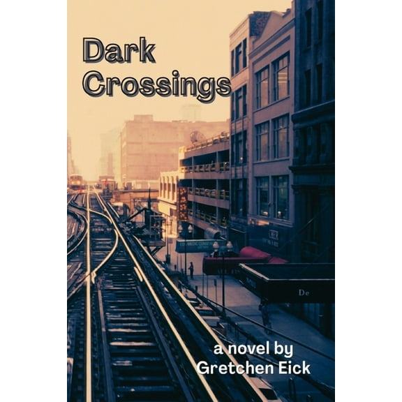 Dark Crossings (Paperback) by Gretchen Eick