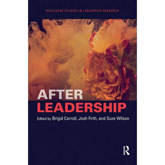 Routledge Studies in Leadership Research After Leadership, (Paperback)