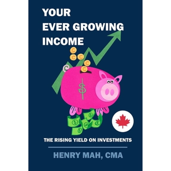 Pre-Owned Your Ever Growing Income: The Rising Yield on Investments (Paperback) 1790587271 9781790587278