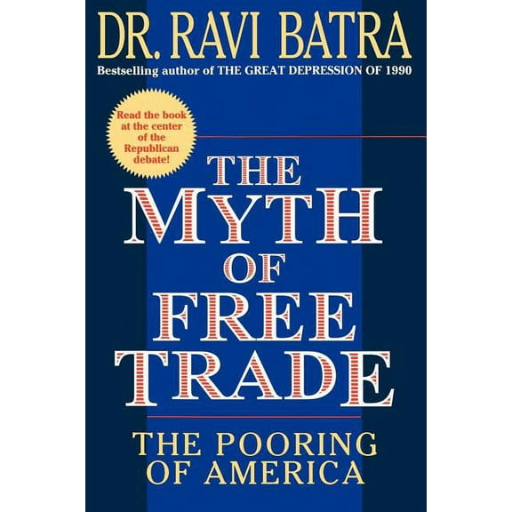 The Myth of Free Trade: The Pooring of America, (Paperback)