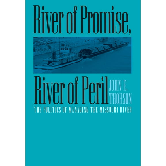 Development of Western Resources River of Promise, River of Peril: The Politics of Managing the Missouri River, (Hardcover)
