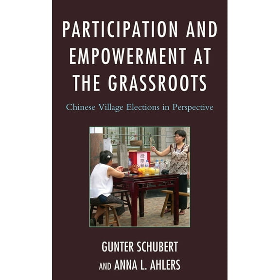Challenges Facing Chinese Political Deve Participation and Empowerment at the Grassroots: Chinese Village Elections in Perspective, (Hardcover)