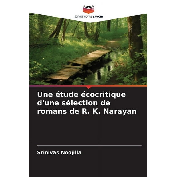 Une Ã©tude Ã©cocritique d'une sÃ©lection de romans de R. K. Narayan, (Paperback)