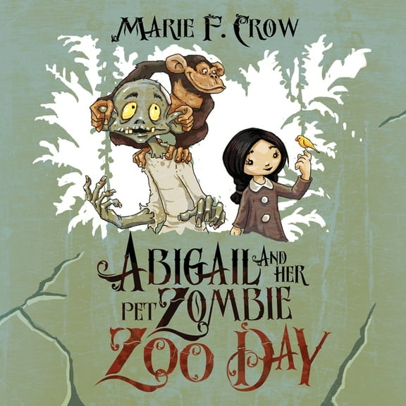 Abigail and Her Pet Zombie Abigail and her Pet Zombie: Zoo Day, Book 2, (Paperback)