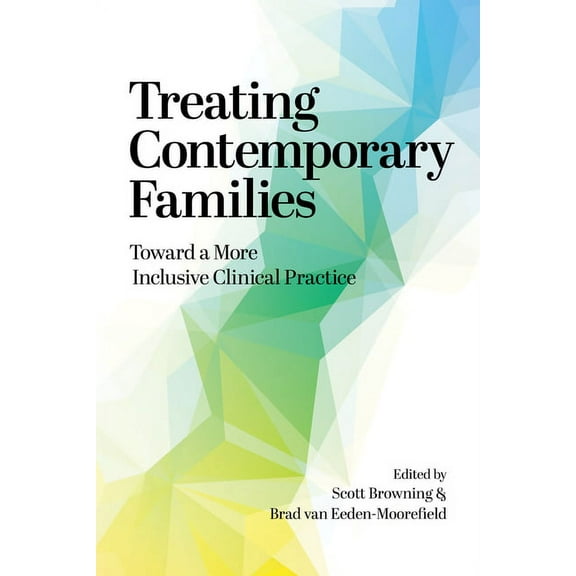 Treating Contemporary Families : Toward a More Inclusive Clinical Practice (Paperback)