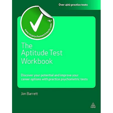 The Aptitude Test Workbook : Discover Your Potential and Improve Your Career Options with Practice Psychometric (The Best Career Aptitude Test)