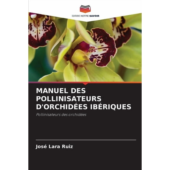 Manuel Des Pollinisateurs d'OrchidÃ©es IbÃ©riques, (Paperback)