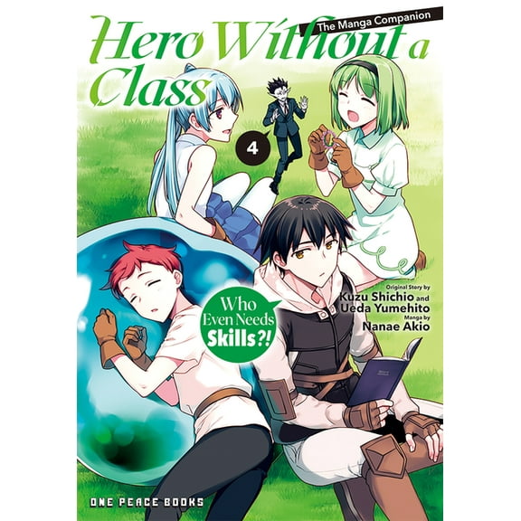 Hero Without a Class Hero Without a Class Volume 4: Who Even Needs Skills?!, Book 4, (Paperback)