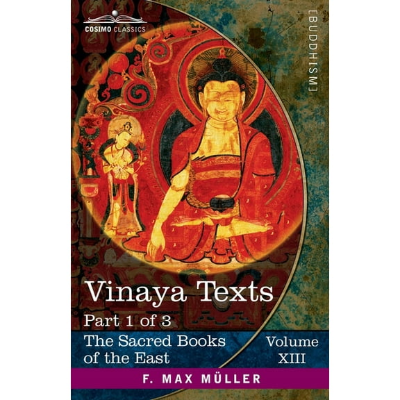 The Sacred Books of the East (Volume 13 of 50): Vinaya Texts, Part 1 of 3: The Patimokkha and The Mahavagga, I-IV (Paperback)