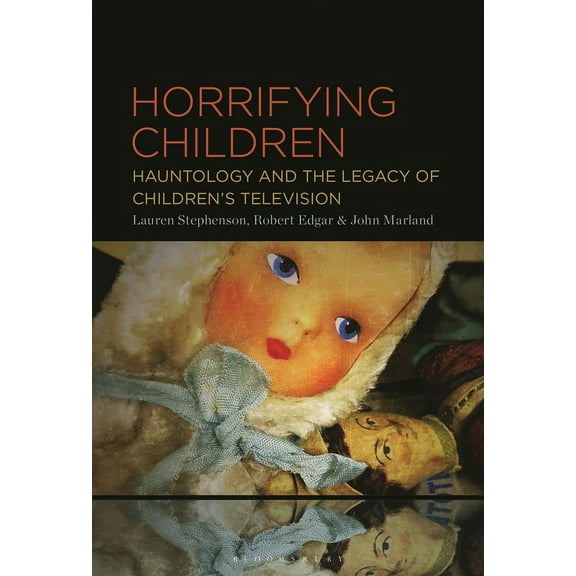 Horrifying Children: Hauntology and the Legacy of Children's Television, (Hardcover)