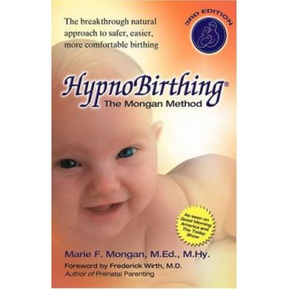 Pre-Owned HypnoBirthing: The Mongan Method: A natural approach to a safe, easier, more comfortable birthing (3rd Edition) (Paperback) 0757302661 9780757302664