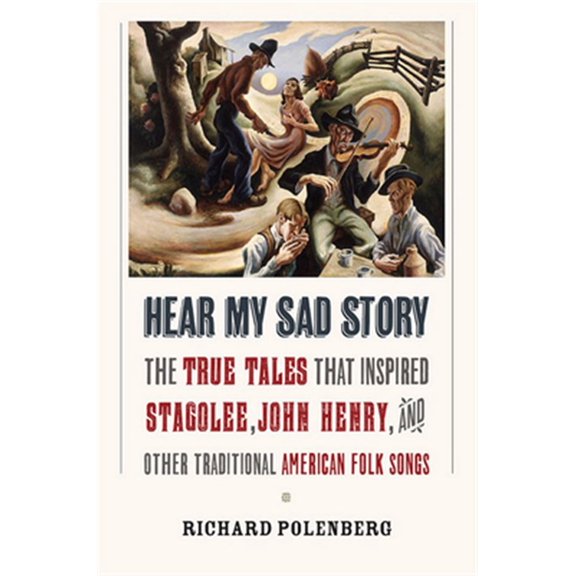 Pre-Owned Hear My Sad Story: The True Tales That Inspired "Stagolee," "John Henry," and Other Traditional American Folk Songs