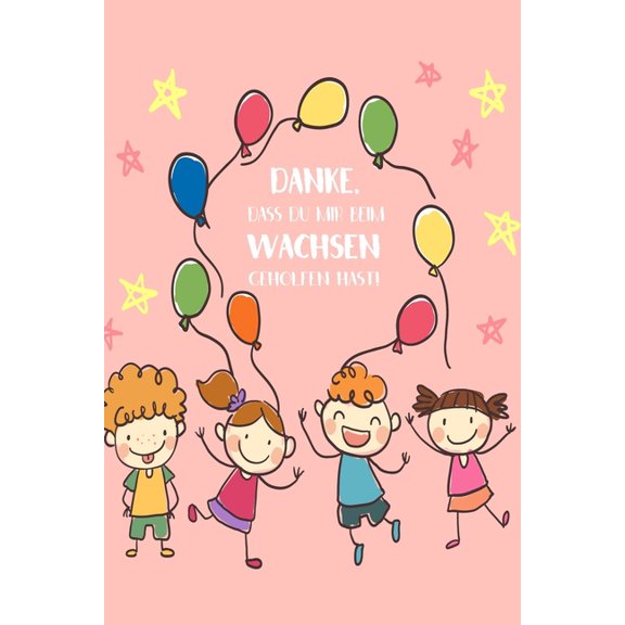 Danke, dass du mir beim wachsen geholfen hast!: Danke, lieber Erzieher!, (Paperback)