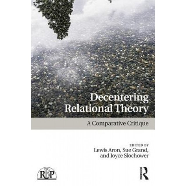 Decentering Relational Theory: A Comparative Critique (Relational Perspectives Book Series)