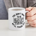 thumbnail image 4 of CafePress - You Don't Have To Be Crazy To Work Here Mugs - 11 oz Ceramic Mug - Novelty Coffee Tea Cup, 4 of 4
