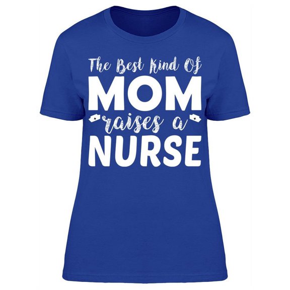 Best Mom Raises A Nurse Tee Women's -Image by Shutterstock