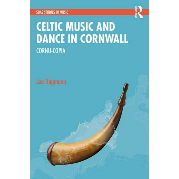 Soas Studies in Music Celtic Music and Dance in Cornwall: Cornu-Copia, (Paperback)