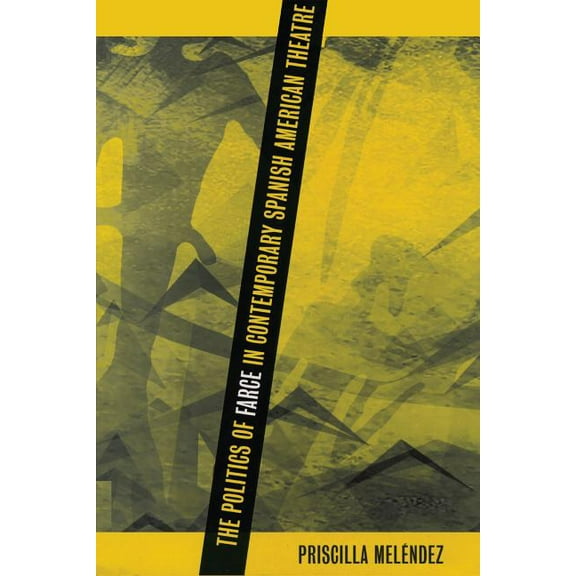 North Carolina Studies in the Romance La The Politics of Farce in Contemporary Spanish American Theatre, Book 282, (Paperback)