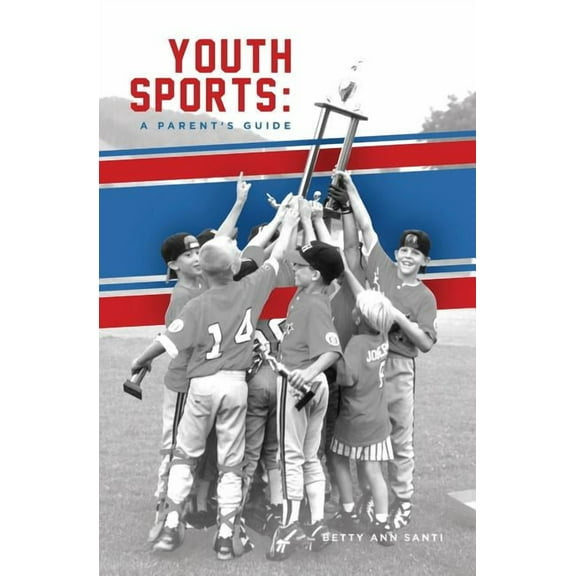 Youth Sports: : A Parent's Guide, (Paperback)