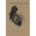 thumbnail image 1 of Carved Into Me: poemas de una mujer en proceso de convertirse, 1 of 1